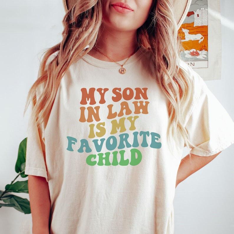 My Son In Law Is My Favorite Child Shirt Funny Son Shirt Gift For Mother Mothers Day Gift Funny Family Shirt Gift for Father Fathers Day