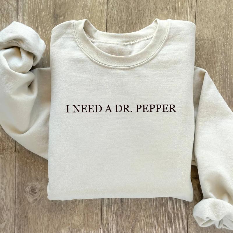 I Need Dr. Pepper Sweatshirt, Dr Pepper Lover, Dr Pepper Gift, Gift For Her, Full Colors, Full Sizes Womenswear Hoodie Sweaters Tops