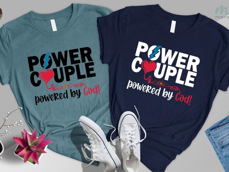 Power Couple Powered by God Shirt Valentines Day Shirt His and Her T-Shirt Anniversary Shirt Couple Shirt Love Shirt