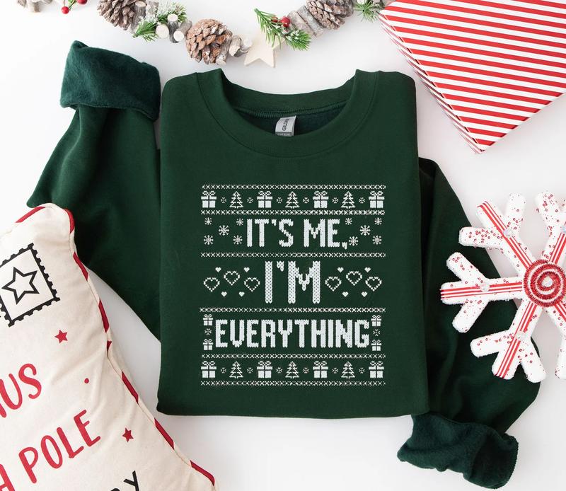 I Have Everything I Want For Christmas Sweatshirt, Ugly Christmas Sweater, It's Me I'm Everything Sweatshirt, Christmas Couple Matching Crewneck Sweatshirt, Christmas Gift