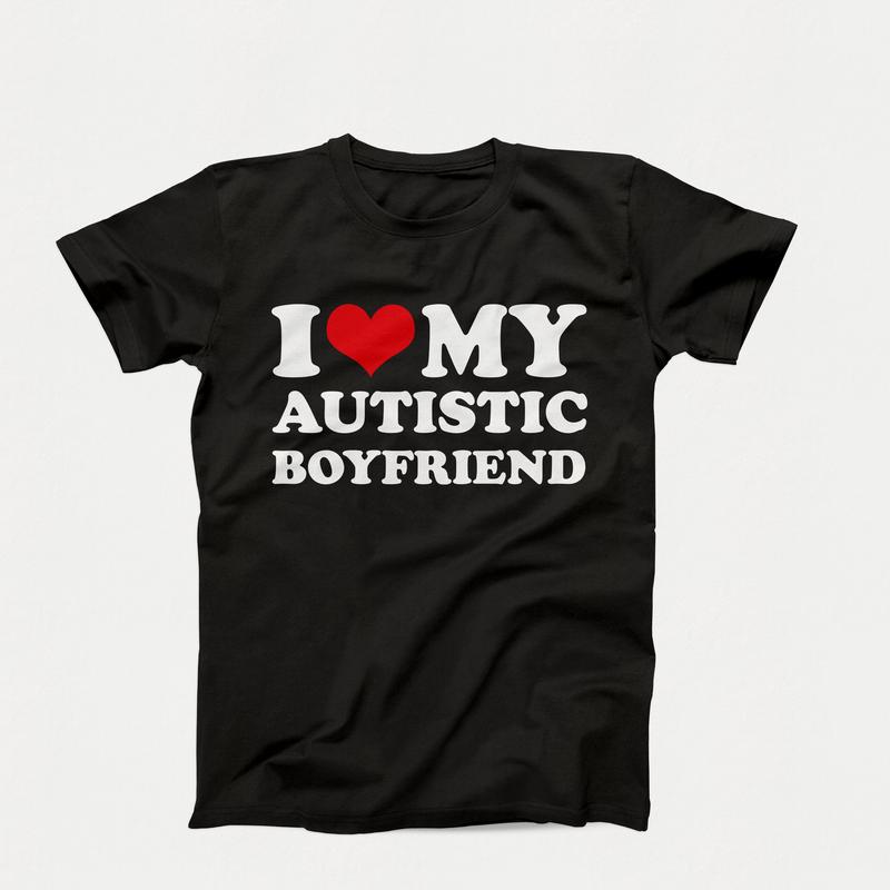 I Love My Autistic Girlfriend Shirt, Matching Couples Shirt, Birthday Gift, I Love My Autistic Boyfriend Tee, His And Her Gift, Couple T-Shirt, Short Sleeve Tee Shirt, Gifts For Couple, Gifts For Christmas Birthday Comfortable Fit