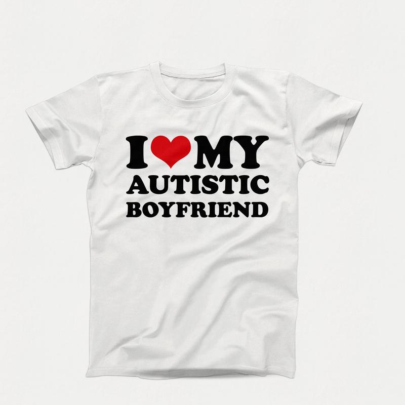 I Love My Autistic Girlfriend Shirt, Matching Couples Shirt, Birthday Gift, I Love My Autistic Boyfriend Tee, His And Her Gift, Couple T-Shirt, Short Sleeve Tee Shirt, Gifts For Couple, Gifts For Christmas Birthday Comfortable Fit