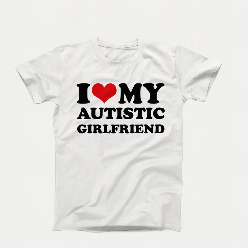 I Love My Autistic Girlfriend Shirt, Matching Couples Shirt, Birthday Gift, I Love My Autistic Boyfriend Tee, His And Her Gift, Couple T-Shirt, Short Sleeve Tee Shirt, Gifts For Couple, Gifts For Christmas Birthday Comfortable Fit