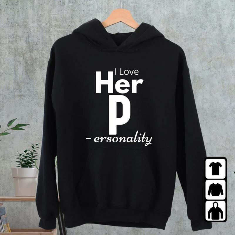 I Love Her Personality Sweatshirt, His Dedication Hoodie, Valentines Day Couple Sweatshirts, Couple Matching Hoodies, Valentines Day Gifts