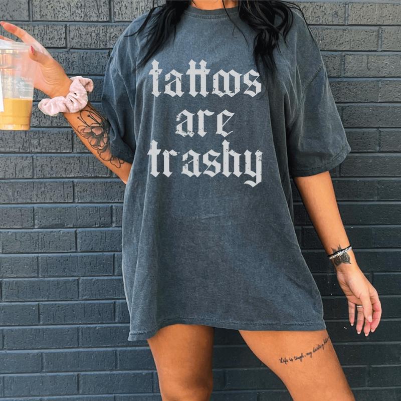 Tattoos are Trashy Unisex Screen Printed Tee, Tattoos are Stupid Shirt, Funny Sayings Tee