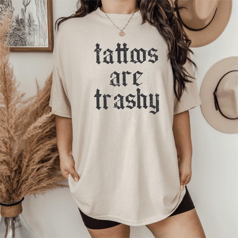 Tattoos are Trashy Unisex Screen Printed Tee, Tattoos are Stupid Shirt, Funny Sayings Tee