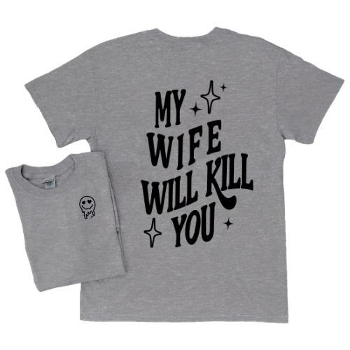 My Wife Will Kill You T-Shirt, Funny Couples Graphic Tee, Unisex Casual Shirt, for Men, for Women Womenswear Clothing