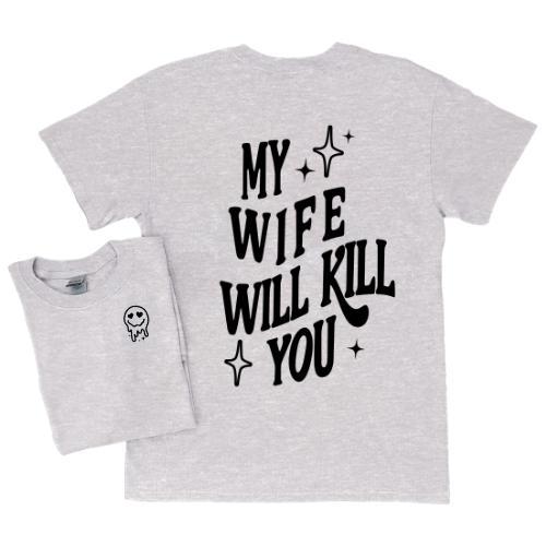 My Wife Will Kill You T-Shirt, Funny Couples Graphic Tee, Unisex Casual Shirt, for Men, for Women Womenswear Clothing