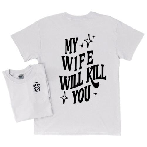 My Wife Will Kill You T-Shirt, Funny Couples Graphic Tee, Unisex Casual Shirt, for Men, for Women Womenswear Clothing