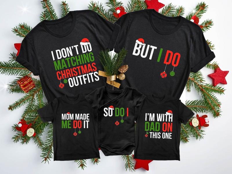 Christmas Family Matching Shirts, Family Men Funny shirt, I Don't Do Matching Christmas Outfits, But I Do Tee, Family Christmas Holiday Gift