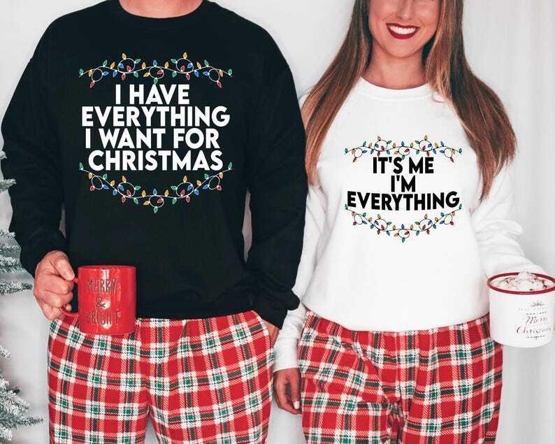 I Have Everything I Want For Christmas Shirt, It's Me I'm Everything Shirt,Xmas Party Couple Tee,Funny Christmas Tee(1 or 2 Inbox To Me)