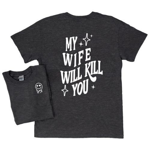 My Wife Will Kill You T-Shirt, Funny Couples Graphic Tee, Unisex Casual Shirt, for Men, for Women Womenswear Clothing