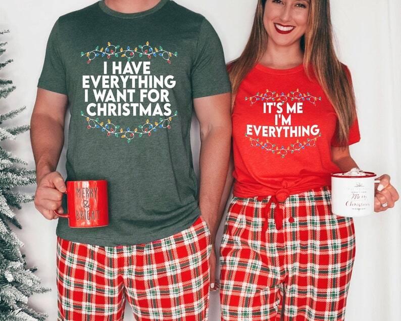 I Have Everything I Want For Christmas Shirt, It's Me I'm Everything Shirt,Xmas Party Couple Tee,Funny Christmas Tee(1 or 2 Inbox To Me)