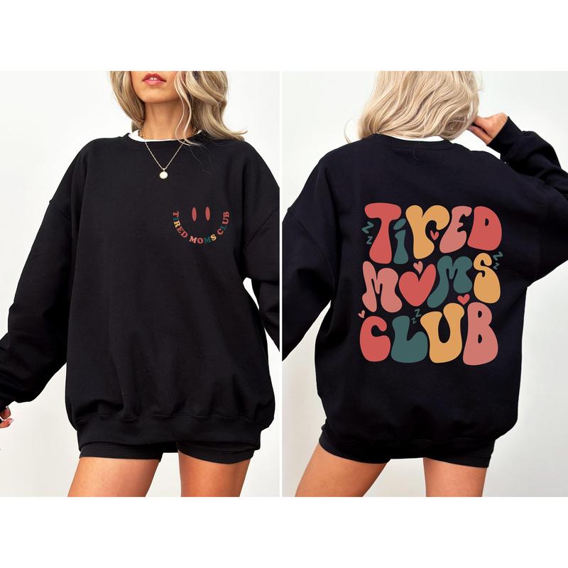 Tired Moms Club, Trend, Cute, Mother's Day Sweatshirt, Women's Crew Neck, Crewneck Casual Comfort Womenswear Comfortable Graphic