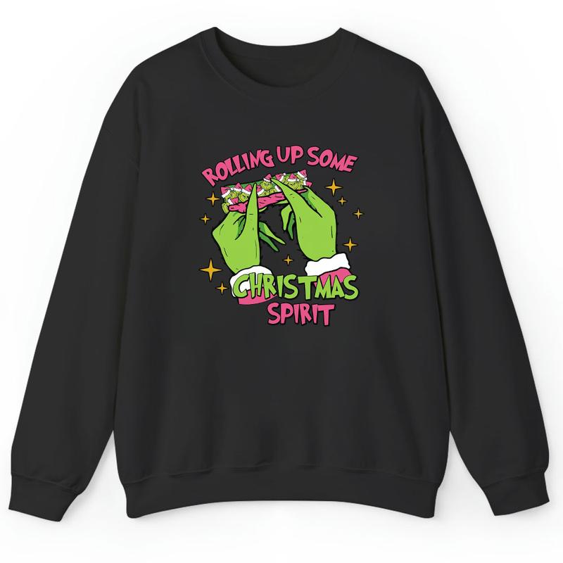 Rolling Up Some Christmas Spirit Sweatshirt, Funny Christmas Grinch Sweatshirt, Holiday Spirit Sweater, Vintage Trendy Xmas Hoodie and Sweater; T-shirt Cotton Womenswear Elegant Light