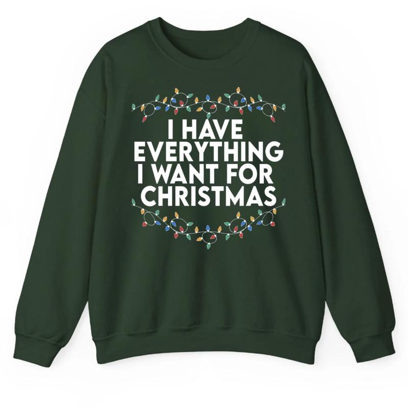 I Have Everything I Want For Christmas Sweatshirt, It's Me I'm Everything Sweatshirt, Couple Matching Sweater, Xmas Party Couple Sweatshirt, Funny Christmas