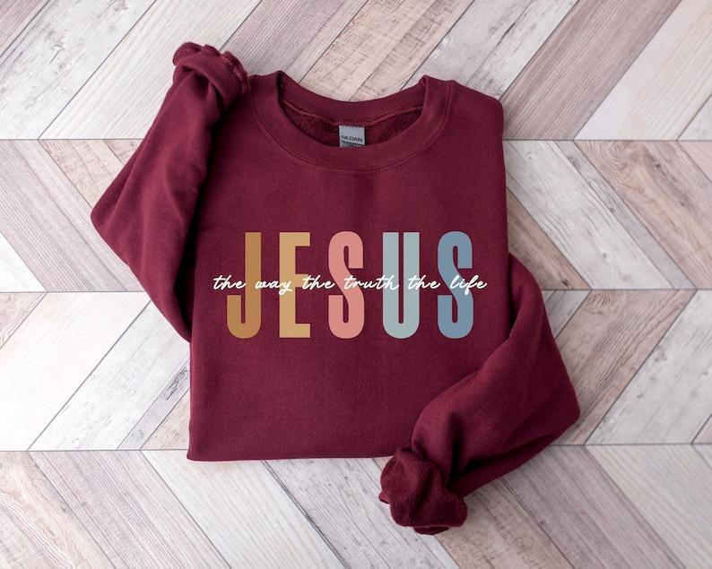 Jesus The Way The Truth The Life Sweatshirt, Womens Religious Sweatshirt, Faith Sweatshirt, Christian Sweatshirt, Bible Verse, Jesus Lover | 157