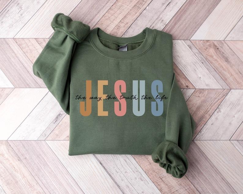 Jesus The Way The Truth The Life Sweatshirt, Womens Religious Sweatshirt, Faith Sweatshirt, Christian Sweatshirt, Bible Verse, Jesus Lover | 157