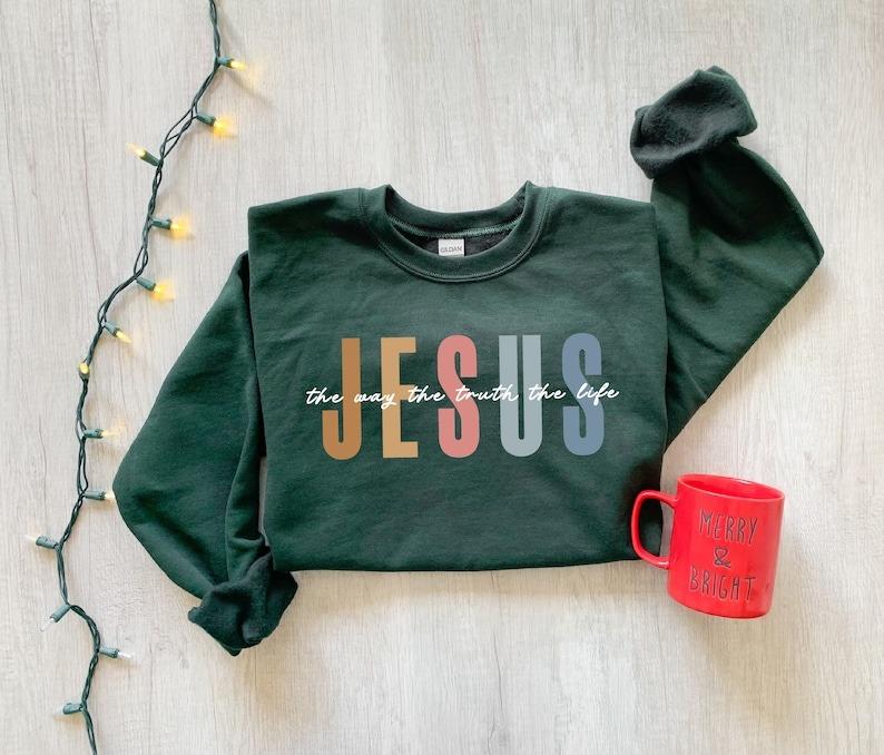 Jesus The Way The Truth The Life Sweatshirt, Womens Religious Sweatshirt, Faith Sweatshirt, Christian Sweatshirt, Bible Verse, Jesus Lover | 157