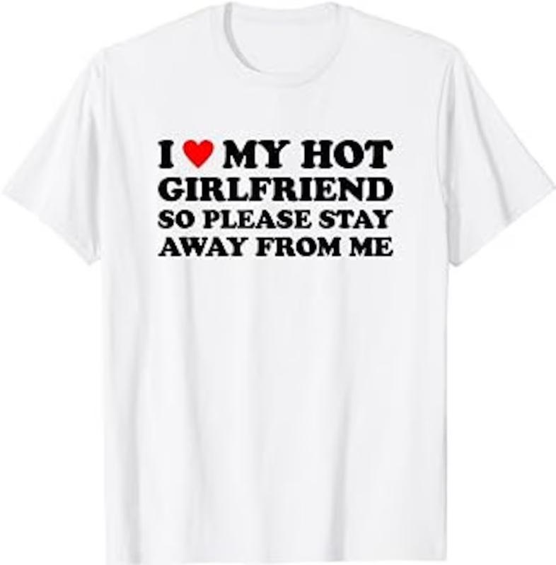 I Love My Hot Girlfriend So Please Stay Away From Me, Funny Matching Couples Shirts, His and Hers Couples Matching Tee, I Heart My Hot Girlfriend, I Love My Girlfriend Gf, I Heart My Girlfriend GF Hoodie and Sweater, T-shirt